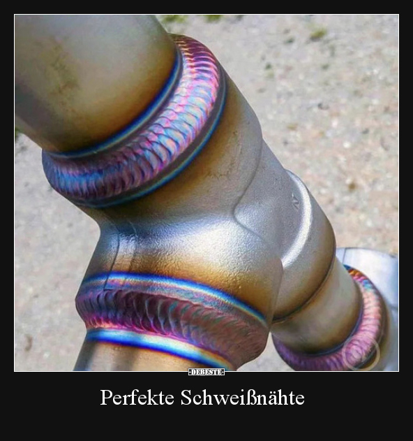 Perfekte Schweißnähte..