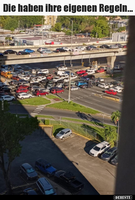Die haben ihre eigenen Regeln...