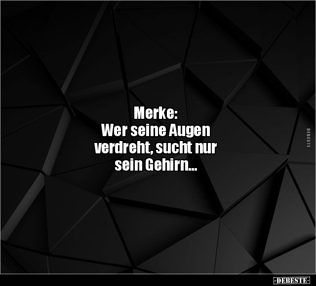 Merke: Wer seine Augen verdreht, sucht nur sein.. - Lustige Bilder | DEBESTE.de