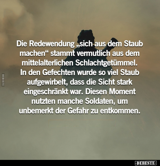 Die Redewendung, "sich aus dem Staub machen" stammt.. - Lustige Bilder | DEBESTE.de