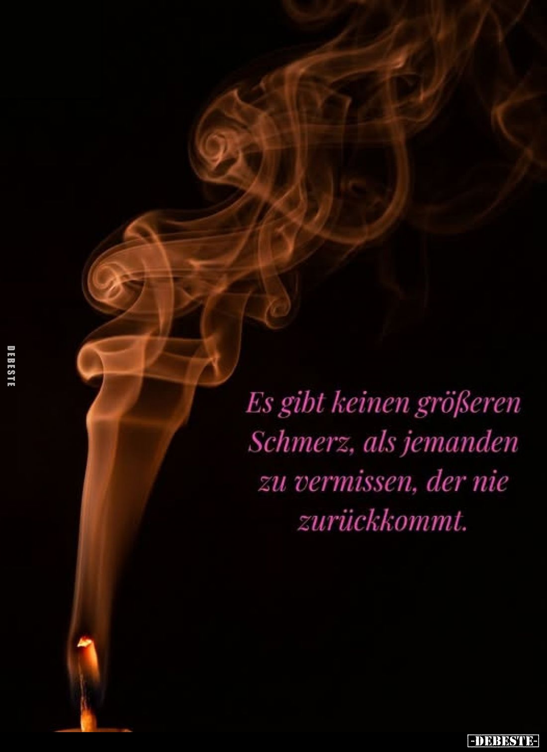 Es gibt keinen größeren Schmerz, als jemanden zu vermissen, der nie zurückkommt.