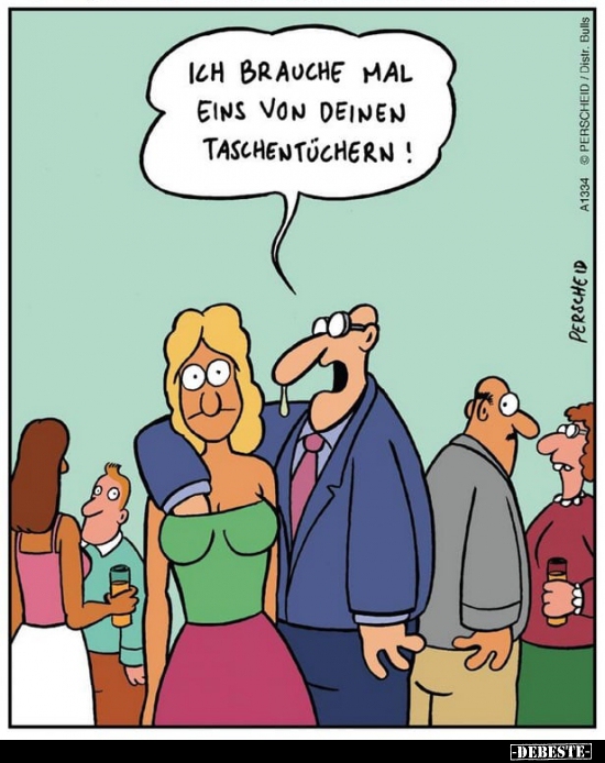 Ich brauche mal eins von deinen Taschentüchern!..