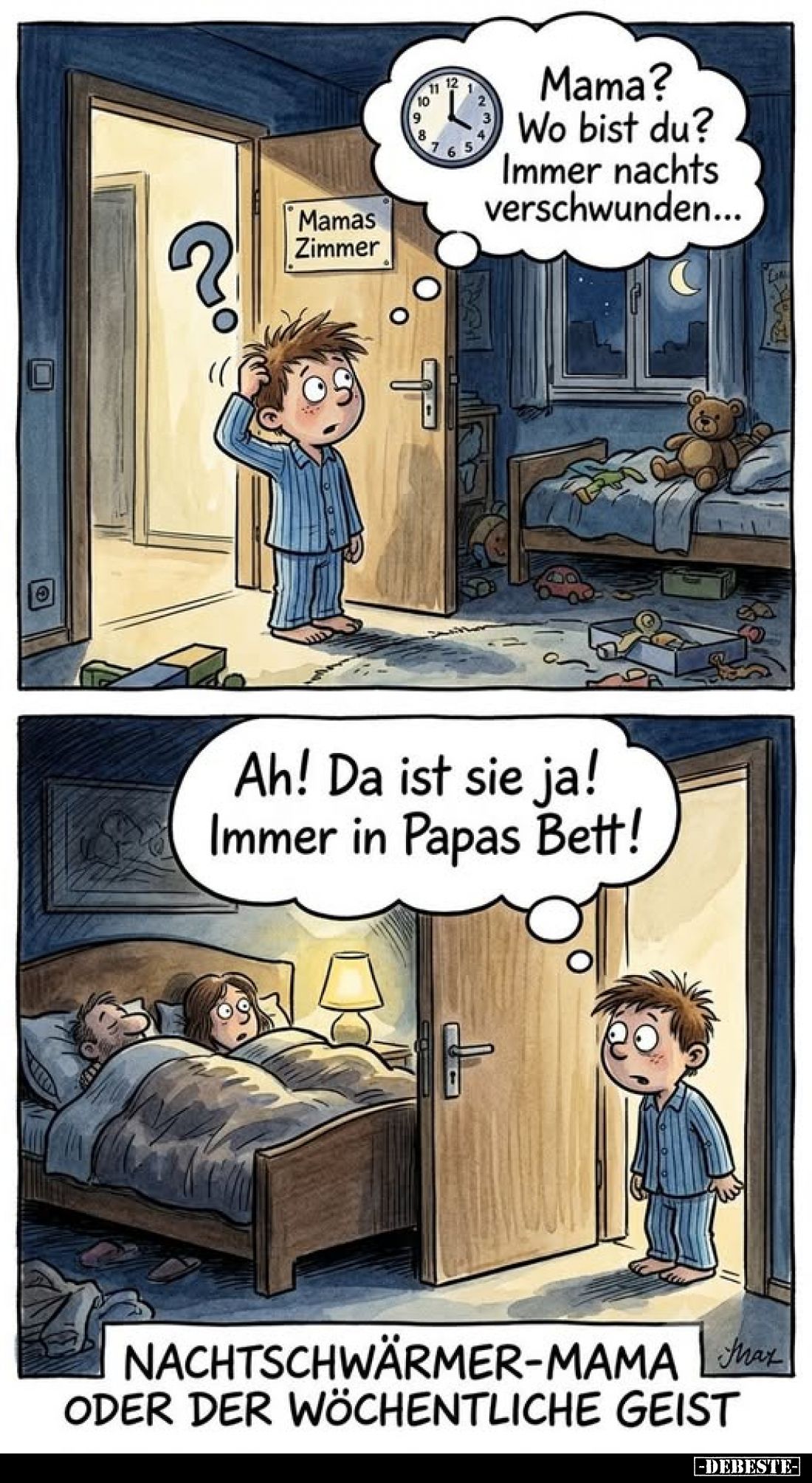 Mama? Wo bist du? Immer nachts verschwunden...

Ah! Da ist sie ja! Immer in Papas Bett!
NACHTSCHWÄRMER-MAMA ODER DER WÖCHE...