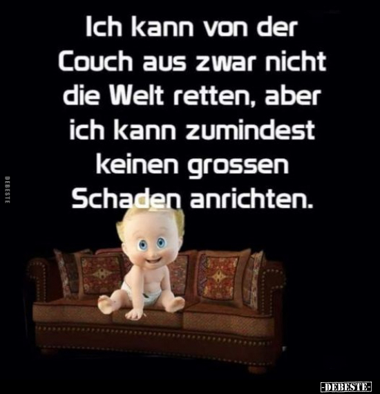 Ich kann von der Couch aus zwar nicht die Welt retten, aber.. - Lustige Bilder | DEBESTE.de