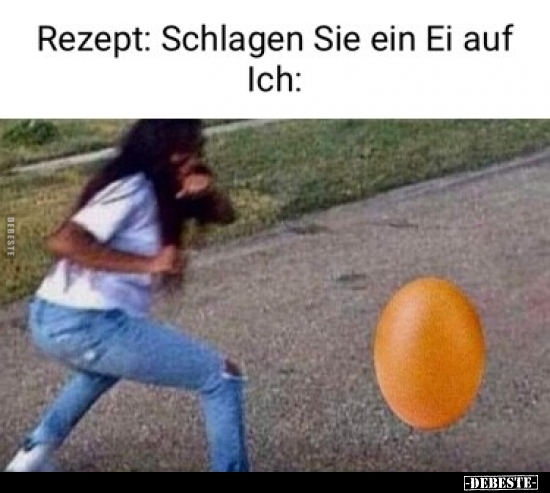 Rezept: Schlagen Sie ein Ei auf.. - Lustige Bilder | DEBESTE.de