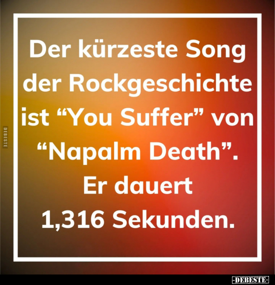 Der kürzeste Song der Rockgeschichte ist "You Suffer" von.. - Lustige Bilder | DEBESTE.de