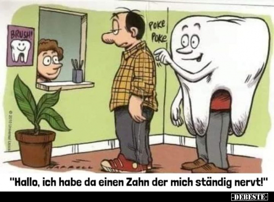 "Hallo, ich habe da einen Zahn der mich ständig nervt!".. - Lustige Bilder | DEBESTE.de