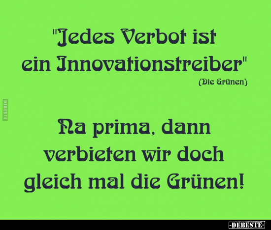 "Jedes Verbot ist ein Innovationstreiber".. - Lustige Bilder | DEBESTE.de