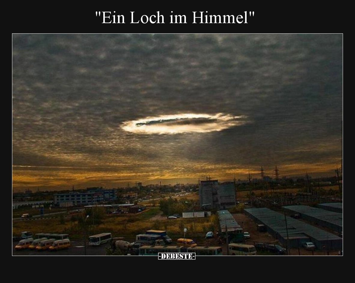 "Ein Loch im Himmel".. - Lustige Bilder | DEBESTE.de
