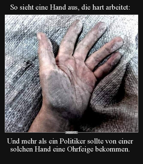 So sieht eine Hand aus, die hart arbeitet: Und mehr als ein.. - Lustige Bilder | DEBESTE.de