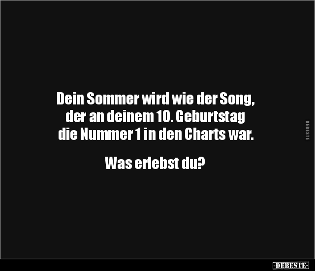 Dein Sommer wird wie der Song, der an deinem 10... - Lustige Bilder | DEBESTE.de