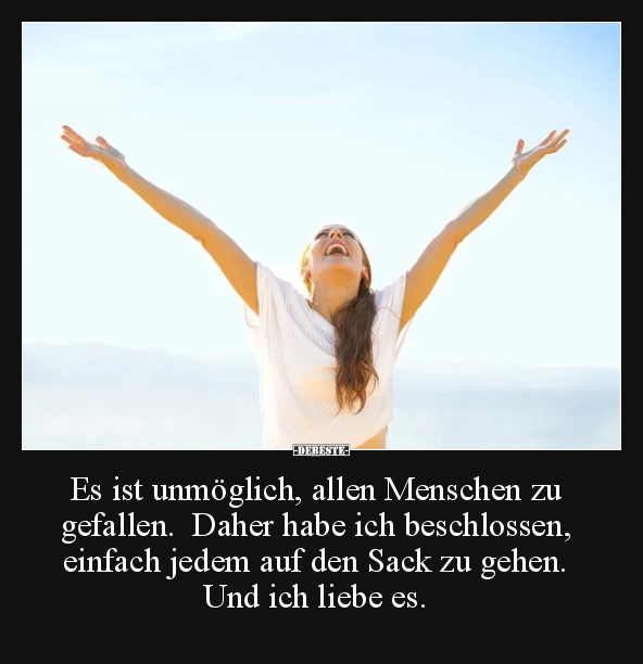 Es ist unmöglich, allen Menschen zu gefallen.. - Lustige Bilder | DEBESTE.de