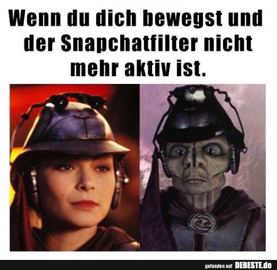 Wenn du dich bewegst und der Snapchatfilter nicht mehr aktiv ist. - Lustige Bilder | DEBESTE.de