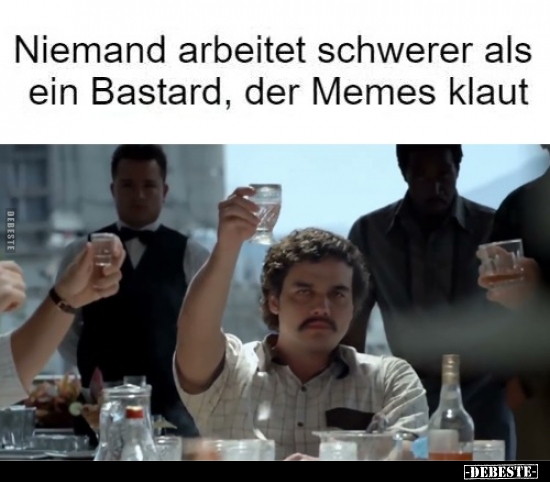 Niemand arbeitet schwerer als ein Bastard.. - Lustige Bilder | DEBESTE.de