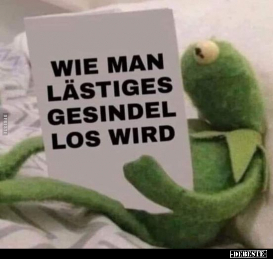 Wie man lästiges Gesindel los wird