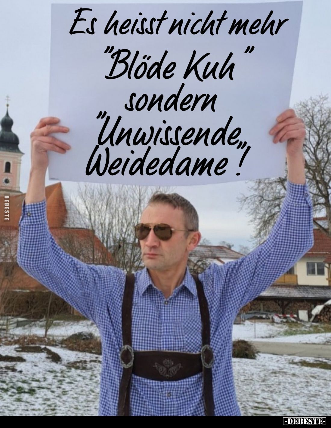 Es heisst nicht mehr
"Blöde Kuh" sondern "Unwissende Weidedame"!