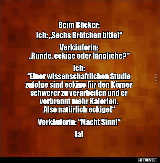Beim Bäcker: Ich: "Sechs Brötchen bitte!".. - Lustige Bilder | DEBESTE.de