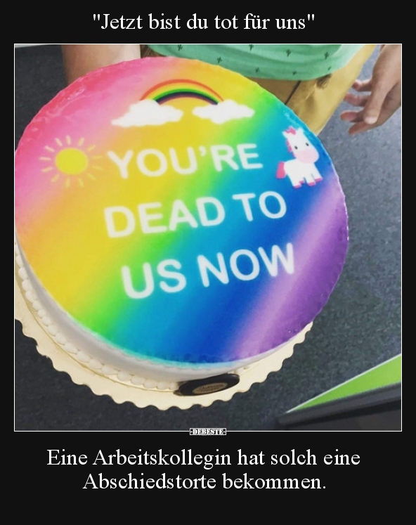 "Jetzt bist du tot für uns" - Eine Arbeitskollegin hat solch.. - Lustige Bilder | DEBESTE.de