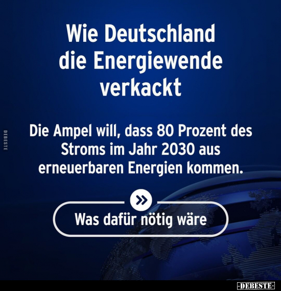 Wie Deutschland die Energiewende verka*ckt. Die Ampel will.. - Lustige Bilder | DEBESTE.de