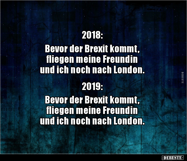 2018: Bevor der Brexit kommt, fliegen meine Freundin.. - Lustige Bilder | DEBESTE.de
