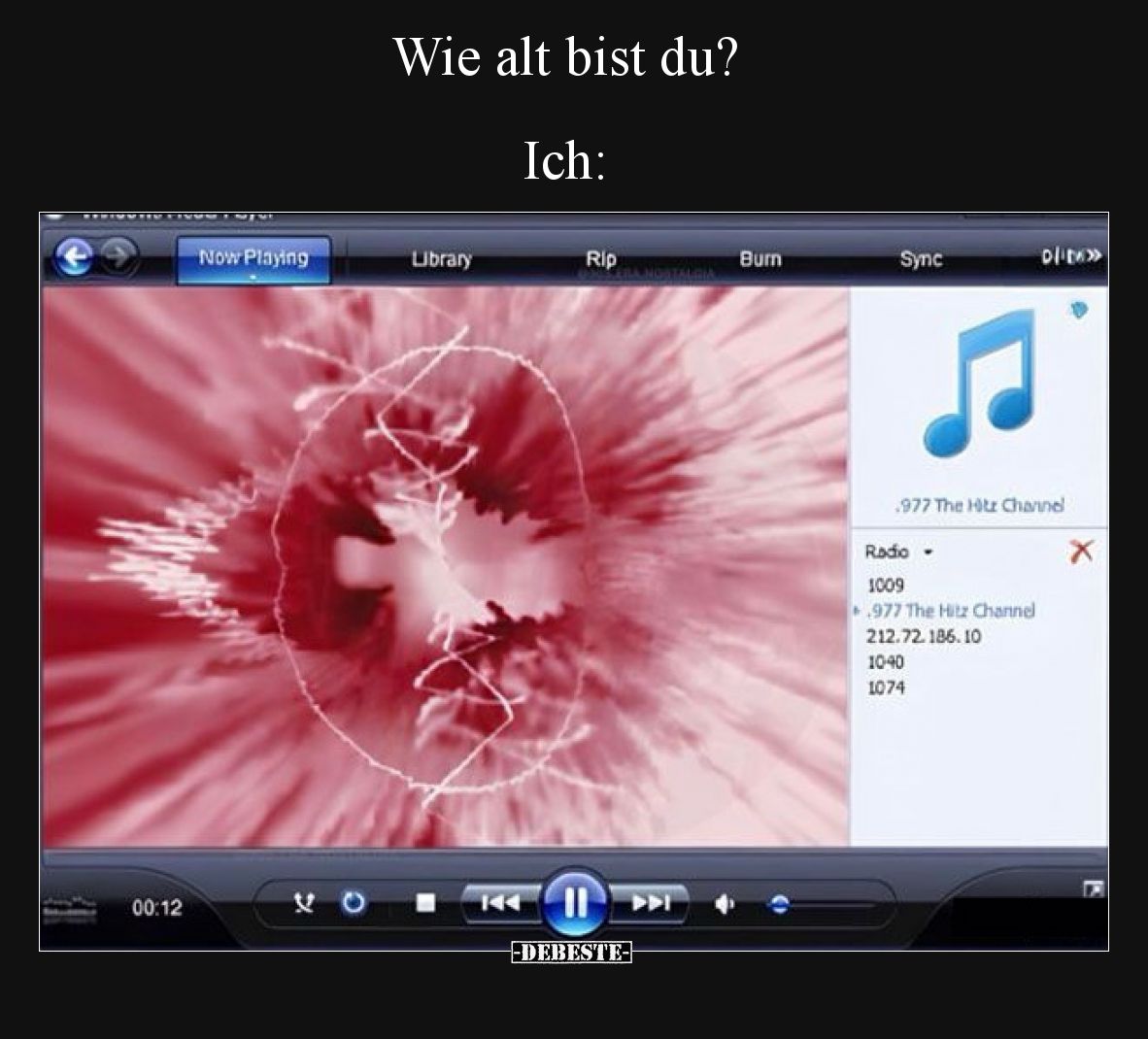 Wie alt bist du?  Ich: