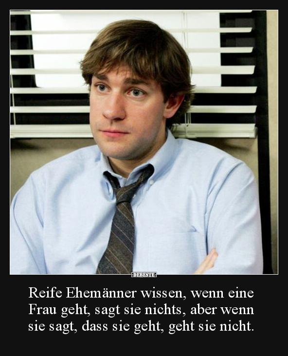 Reife Ehemänner wissen, wenn eine Frau geht, sagt sie.. - Lustige Bilder | DEBESTE.de