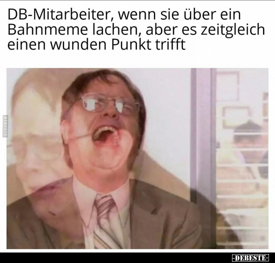 DB-Mitarbeiter, wenn sie über ein Bahnmeme lachen, aber es.. - Lustige Bilder | DEBESTE.de