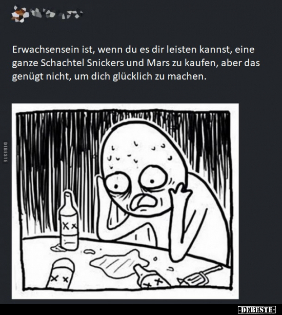 Erwachsensein ist, wenn du es dir leisten kannst, eine..