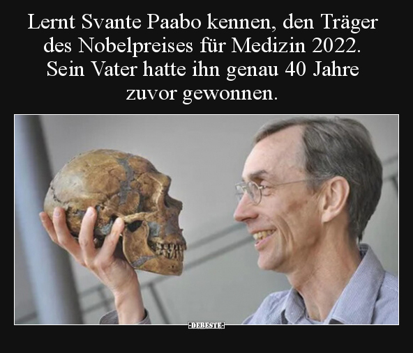 Lernt Svante Paabo kennen, den Träger des Nobelpreises für.. - Lustige Bilder | DEBESTE.de