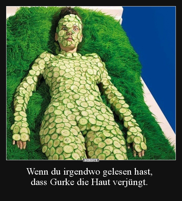 Wenn du irgendwo gelesen hast, dass Gurke die Haut.. - Lustige Bilder | DEBESTE.de