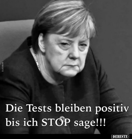 Die Tests bleiben positiv bis ich STOP sage!..
