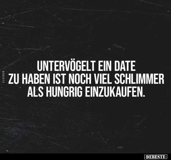 Untervögelt ein Date zu haben ist noch viel schlimmer als.. - Lustige Bilder | DEBESTE.de