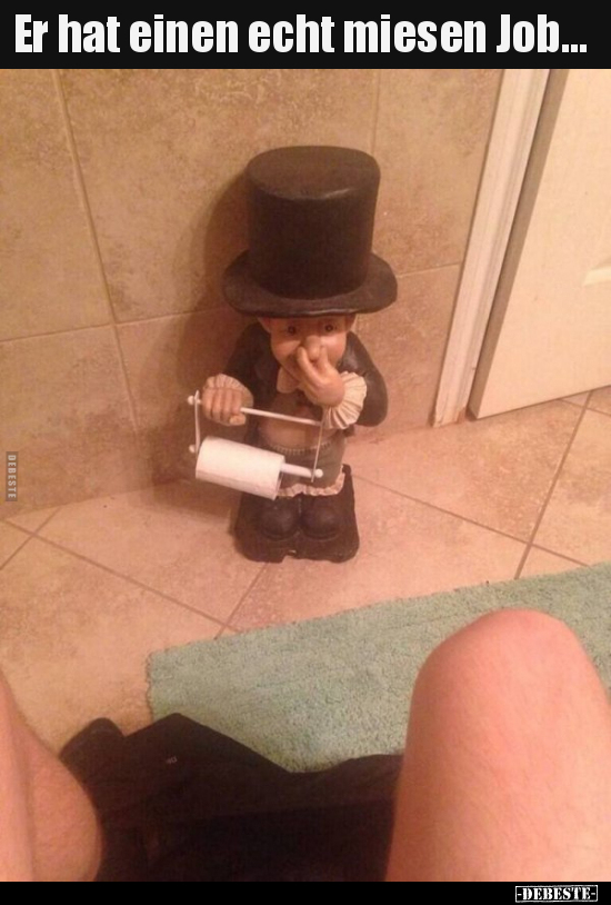 Er hat einen echt miesen Job...