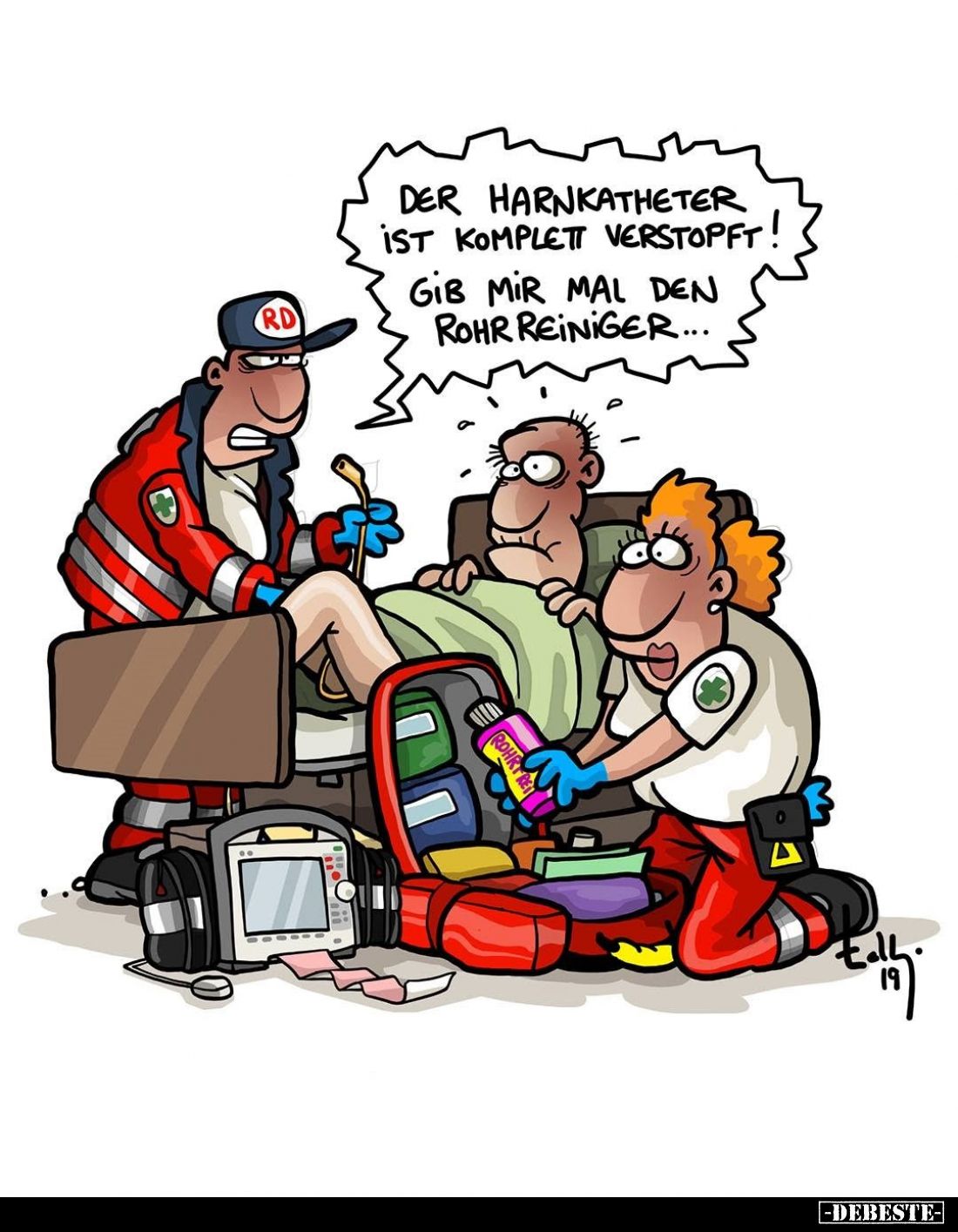 Der Harnkatheter ist komplett verstopft!
Gib mir mal den Rohr Reiniger...