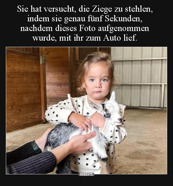 Sie hat versucht, die Ziege zu stehlen, indem sie genau.. - Lustige Bilder | DEBESTE.de
