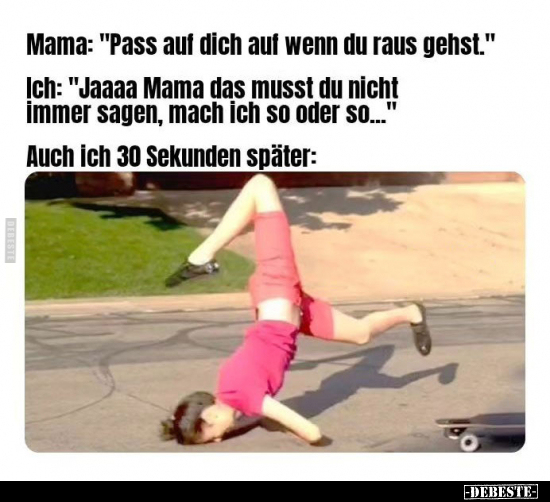 Mama: "Pass auf dich auf wenn du raus gehst.." - Lustige Bilder | DEBESTE.de