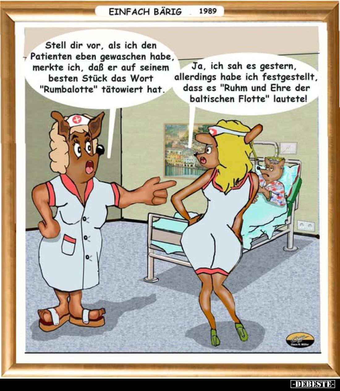 Stell dir vor, als ich den Patienten eben gewaschen habe, merkte ich, daß er auf seinem besten Stück das Wort "Rumbalott...