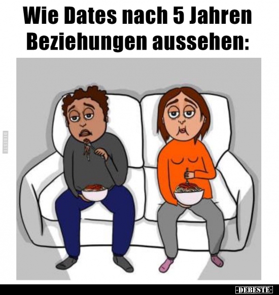 Wie Dates nach 5 Jahren Beziehungen aussehen.. - Lustige Bilder | DEBESTE.de