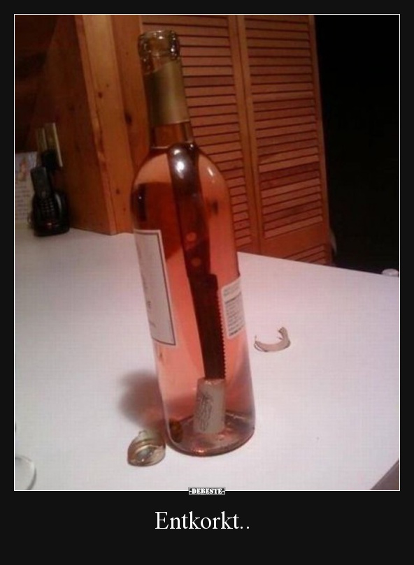 Entkorkt..