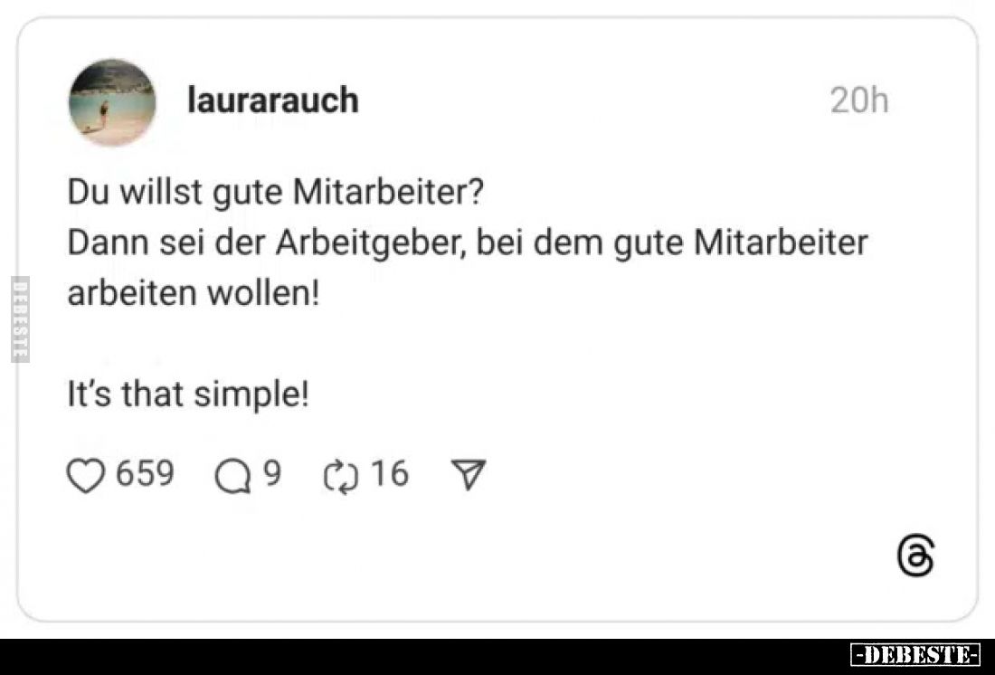 Du willst gute Mitarbeiter? Dann sei der Arbeitgeber, bei.. - Lustige Bilder | DEBESTE.de