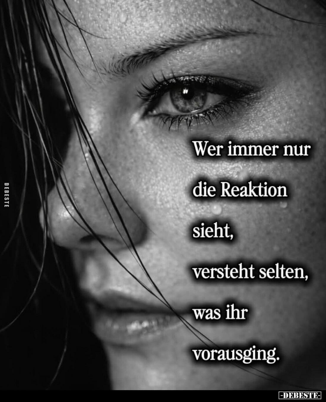 Wer immer nur
die Reaktion
sieht,
versteht selten,
was ihr
vorausging.