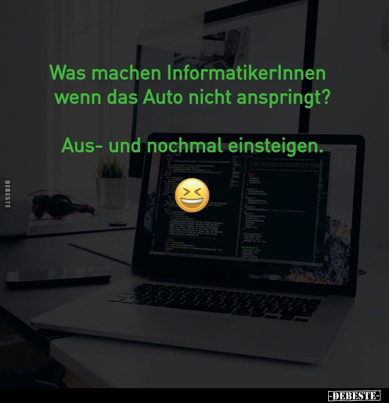 Was machen InformatikerInnen, wenn das Auto nicht.. - Lustige Bilder | DEBESTE.de