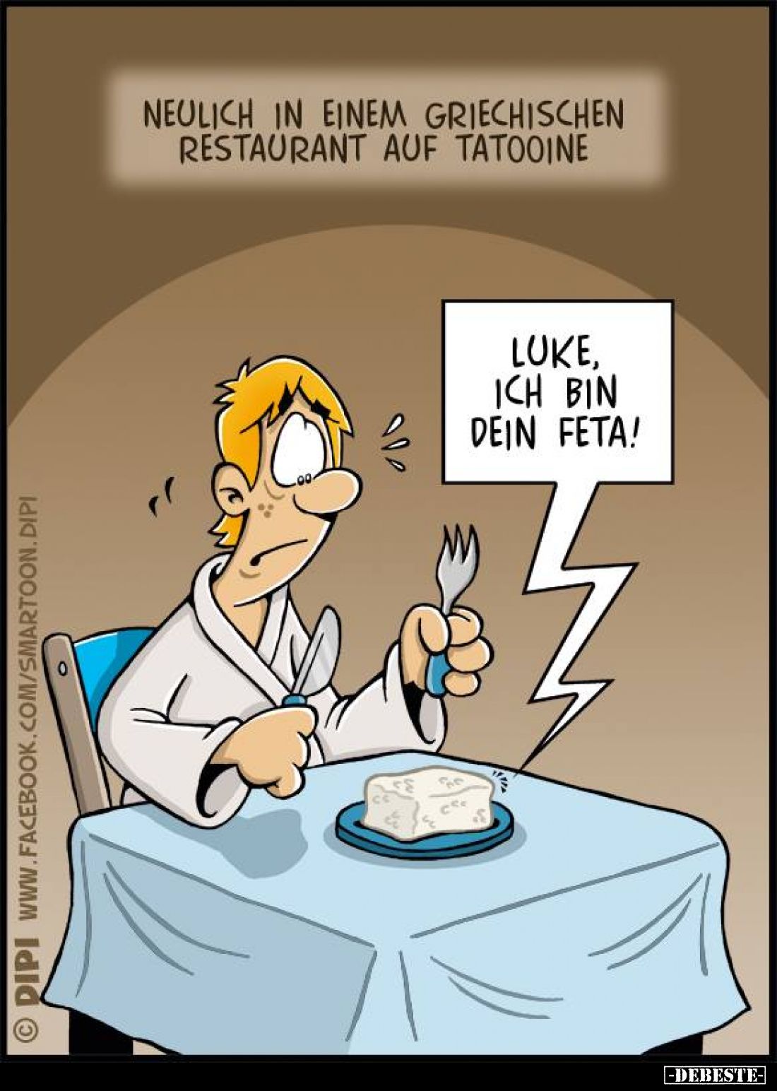 Neulich in einem griechischen Restaurant auf Tatooine. Luke, ich bin dein Feta!