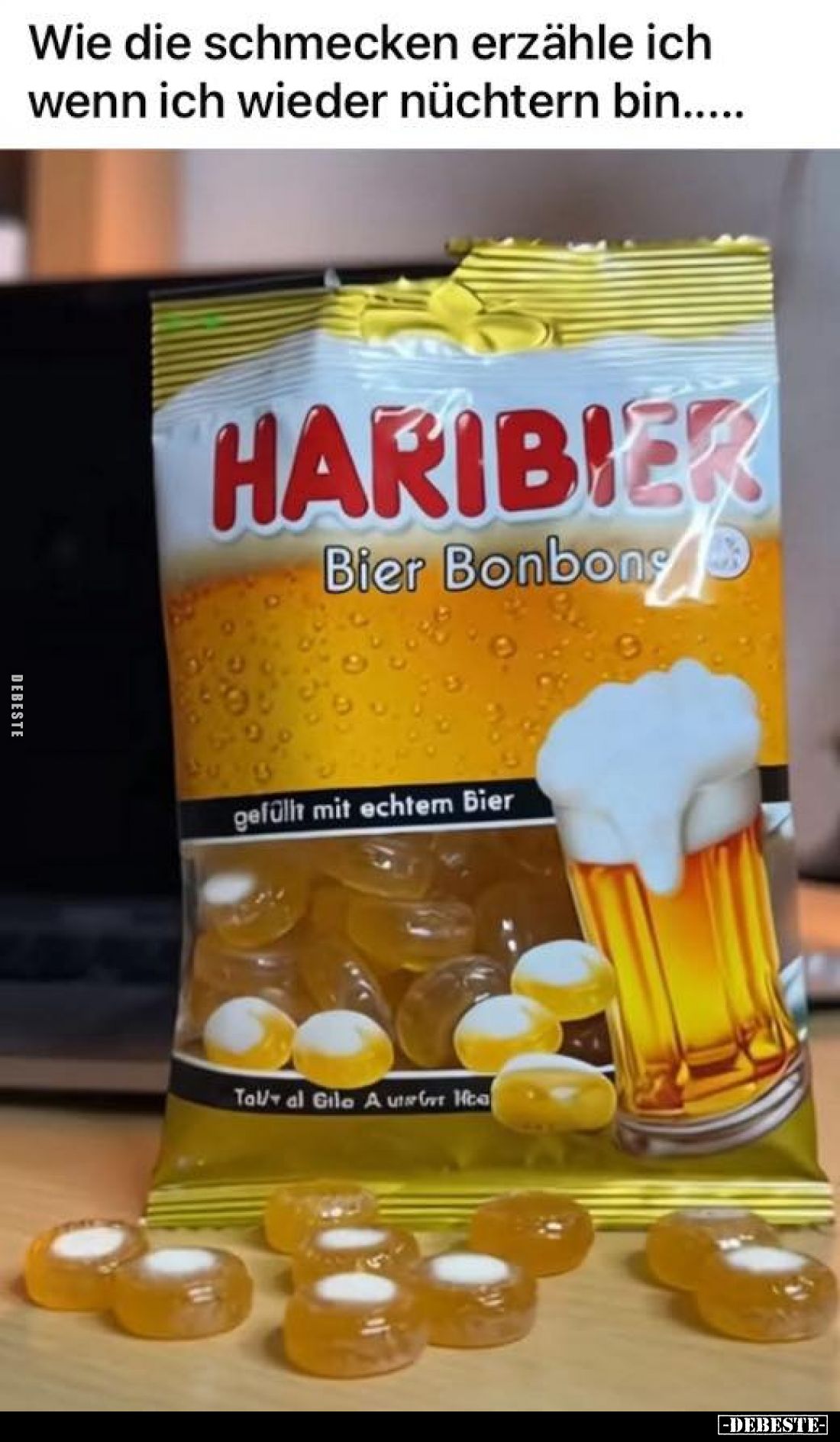 Wie die schmecken erzähle ich wenn ich wieder nüchtern bin.....