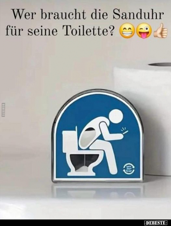 Wer braucht die Sanduhr für seine Toilette?.. - Lustige Bilder | DEBESTE.de