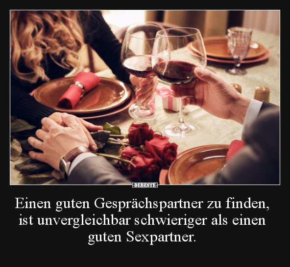 Einen guten Gesprächspartner zu finden, ist unvergleichbar.. - Lustige Bilder | DEBESTE.de