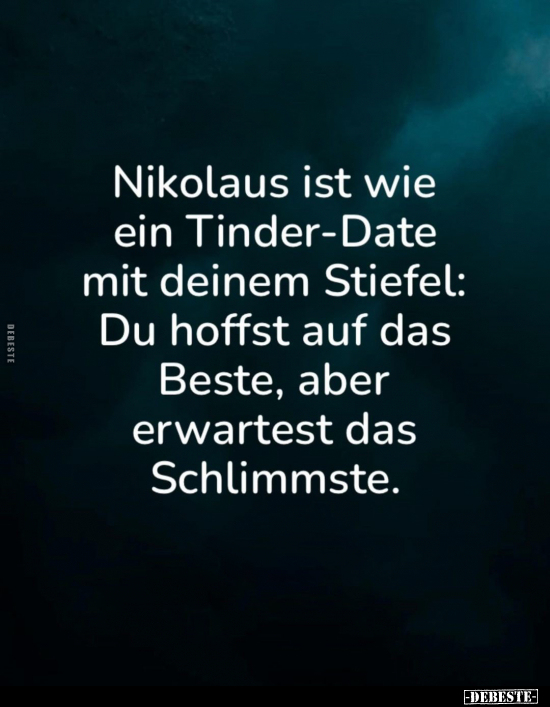 Nikolaus ist wie ein Tinder-Date mit deinem Stiefel:.. - Lustige Bilder | DEBESTE.de