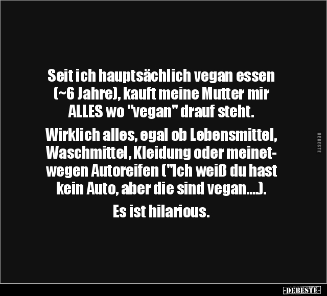 Seit ich hauptsächlich vegan essen (~6 Jahre).. - Lustige Bilder | DEBESTE.de