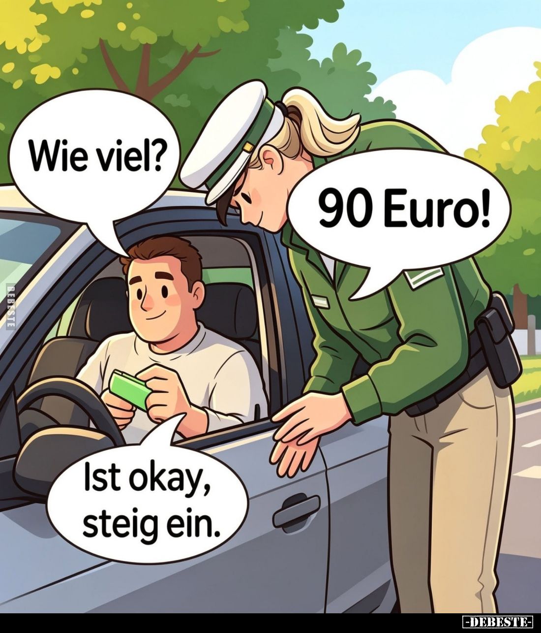 Wie viel?
90 Euro!
Ist okay, steig ein.