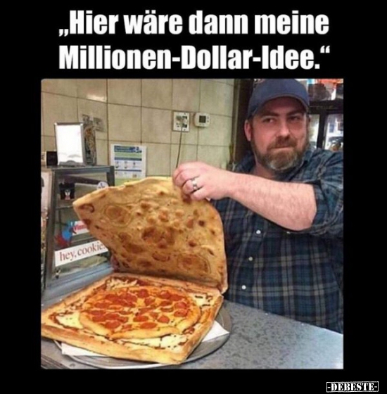 "Hier wäre dann meine Millionen-Dollar-Idee..."